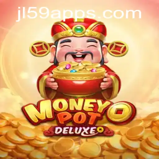 Discover the Thrills of MoneyPotDELUXE: The Ultimate Gaming Experience at JL59.COM